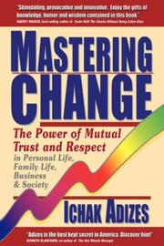 Cover of: Mastering change: the power of mutual trust and respect in personal life, family life, business, and society