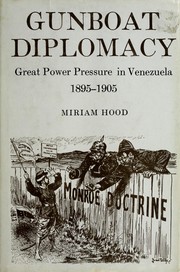 Cover of: Gunboat diplomacy, 1895-1905: great power pressure in Venezuela