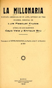 Cover of: La millonaria: fantasía americana en un acto, dividido en tres cuadros