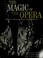 Cover of: The magic of the opera