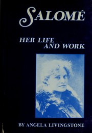 Salomé, her life and work by Angela Livingstone
