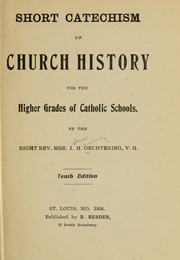 Cover of: Short catechism of church history for the higher grades of Catholic schools.