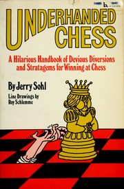 Cover of: Underhanded chess: a hilarious handbook of devious diversions and stratagems for winning at chess.