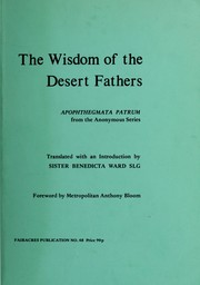 Cover of: The wisdom of the Desert Fathers by translated [from the Greek] by Benedicta Ward ; foreword by Archbishop Anthony Bloom.