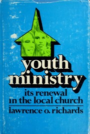 Cover of: Youth ministry; its renewal in the local church by Richards, Larry