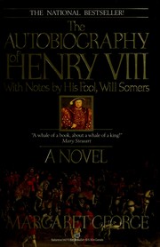 Cover of: The autobiography of Henry VIII: with notes by his fool, Will Somers : a novel