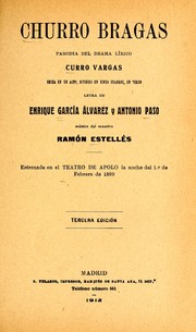 Cover of: Churro Bragas: parodia del drama lírico Curro Vargas, hecha en un acto, dividido en cinco cuadros, en verso