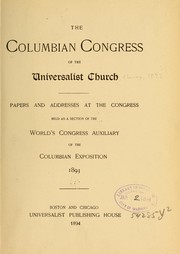 The Columbian Congress of the Universalist Church by Columbian Congress of the Universalist Church Chicago 1893.