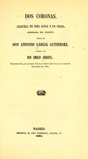 Cover of: Dos coronas: zarzuela en tres actos y en verso, arreglada del francés