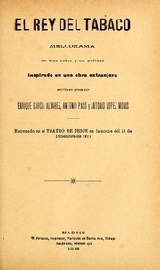 Cover of: El rey del tabaco: melodrama en tres actos y un prólogo, inspirado en una obra extranjera