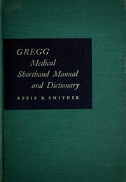Gregg medical shorthand manual and dictionary by Effie B. Smither