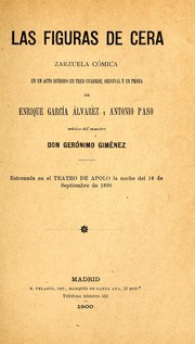 Cover of: Las figuras de cera: zarzuela cómica en un acto dividido en tres cuadros, original y en prosa