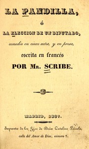 Cover of: La pandilla, o, La elección de un diputado: comedia en cinco actos, y en prosa / escrita en francés por Mr. Scribe