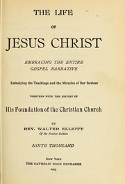 Cover of: The life of Jesus Christ: embracing the entire gospel narrative, embodying the teachings and the miracles of Our Saviour, together with the history of His foundation of the Christian church