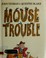 Cover of: Mouse trouble.