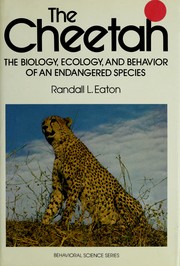 Cover of: The Cheetah; The Biology, Ecology, and Behavior of an Endangered Species (Behavioral Science Series) by Randall L. Eaton