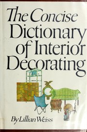 Cover of: The concise dictionary of interior decorating. by Lillian Weiss