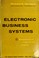 Cover of: Electronic business systems