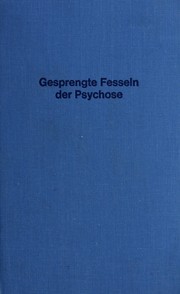 Cover of: Gesprengte Fesseln der Psychose: aus der Werkstat einer Psychotherapeutin