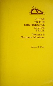 Cover of: Guide to the Continental Divide trail by James R. Wolf