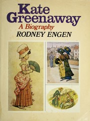 Cover of: Kate Greenaway, a biography by Rodney K. Engen