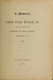 Cover of: A memorial of Samuel Foster McCleary, jr., associate pastor of the Church of the Saviour, Brooklyn, N.Y., 1892