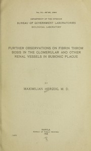 Cover of: Further observations on fibrin thrombosis in the glomerular and other renal vessels in bubonic plague