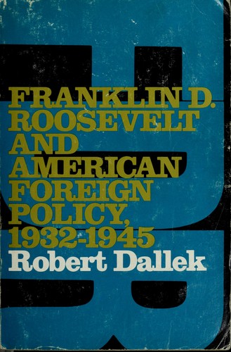 Franklin D. Roosevelt and American foreign policy, 1932-1945 by Robert Dallek