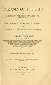 Cover of: Diseases of the skin: their description, pathology, diagnosis, and treatment, with special reference to the skin eruptions of children and an analysis of fifteen thousand cases of skin disease