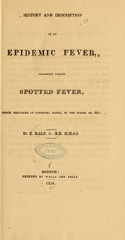 Cover of: History and description of an epidemic fever, commonly called spotted fever, which prevailed at Gardiner, Maine, in the spring of 1814