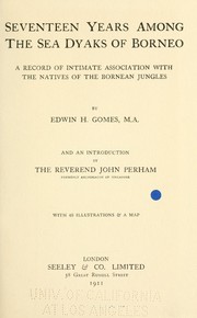 Cover of: Seventeen years among the Sea Dyaks of Borneo by Edwin Herbert Gomes, Edwin Herbert Gomes