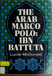 Cover of: The Arab Marco Polo, Ibn Battuta by Lucile Saunders McDonald