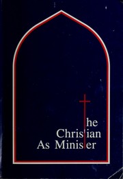 Cover of: The Christian as minister by Robert F. Kohler, editor ; editorial committee, Joaquin Garcia ... [et al.].