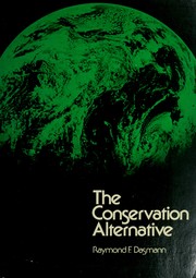Cover of: The conservation alternative by Raymond Fredric Dasmann