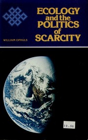 Cover of: Ecology and the politics of scarcity: prologue to a political theory of the steady state