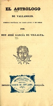 Cover of: El astrólogo de Valladolid: comedia histórica en cinco actos y en verso