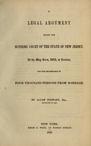 Cover of: A Legal Argument Before the Supreme Court of the State of New Jersey: At the May Term, 1845, at ... by Alvan Stewart, New Jersey. Supreme Court.