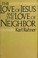 Cover of: The love of Jesus and the love of neighbor