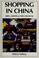 Cover of: Shopping in China