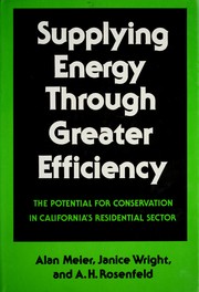 Cover of: Supplying energy through greater efficiency: the potential for conservation in California's residential sector