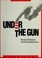 Cover of: Und[e]r the gun