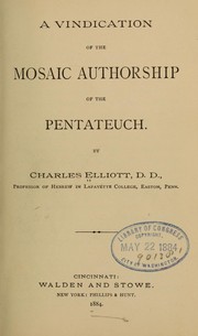 A vindication of the Mosaic authorship of the Pentateuch by Elliott, Charles