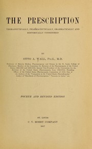 Cover of: The prescription, therapeutically, pharmaceutically, grammatically and historically considered by O. A. Wall