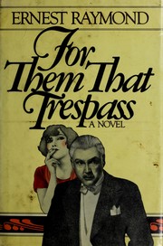 Cover of: For them that trespass by Ernest Raymond