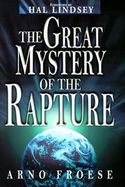 The great mystery of the rapture by Arno Froese