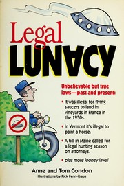 Cover of: Legal lunacy: unbelievable but true laws--past and present!