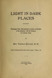 Light in dark places by Holmes, Thomas D. D.