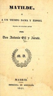 Cover of: Matilde, o, A un tiempo dama y esposa: drama en cuatro actos