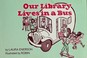 Cover of: Our library lives in a bus