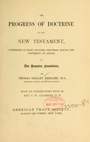 Cover of: The progress of doctrine in the New Testament: considered in eight lectures delivered before the University of Oxford on the Bampton foundation